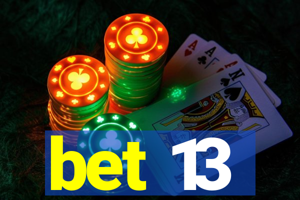 bet 13